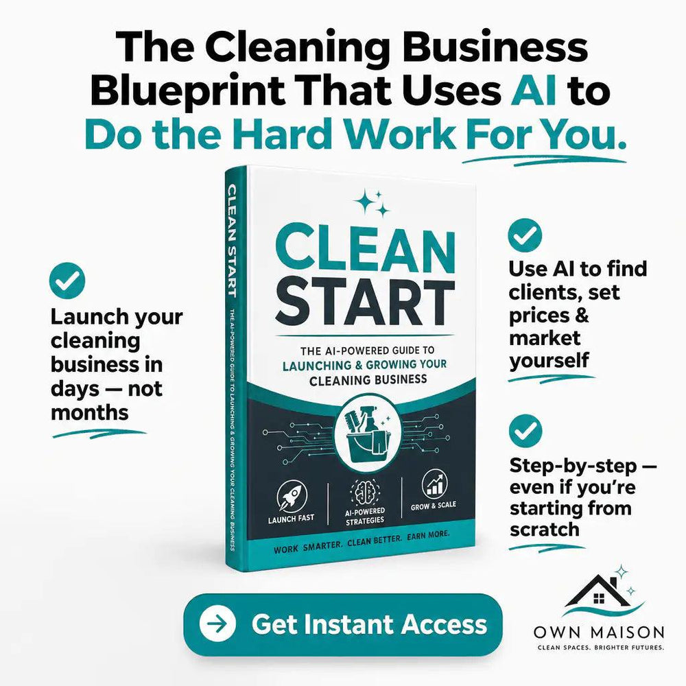 Clean Start: The AI-Powered Guide to Launching & Growing Your Cleaning Business